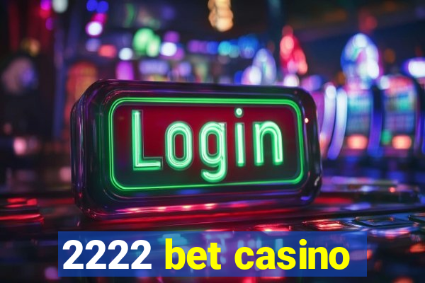 2222 bet casino